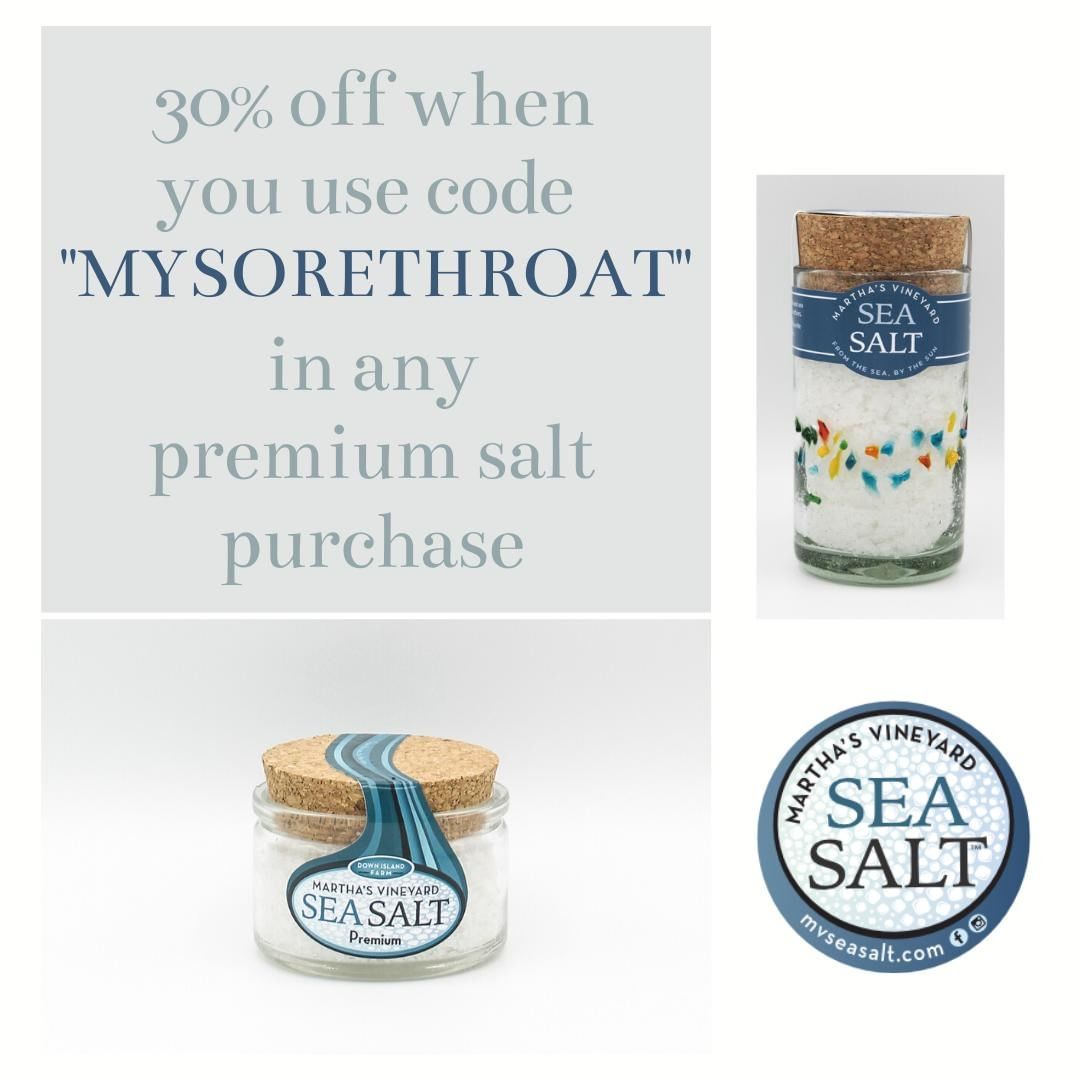 Use code "MYSORETHROAT" and get 30% any purchase of our Premium Sea Salt! Perfec